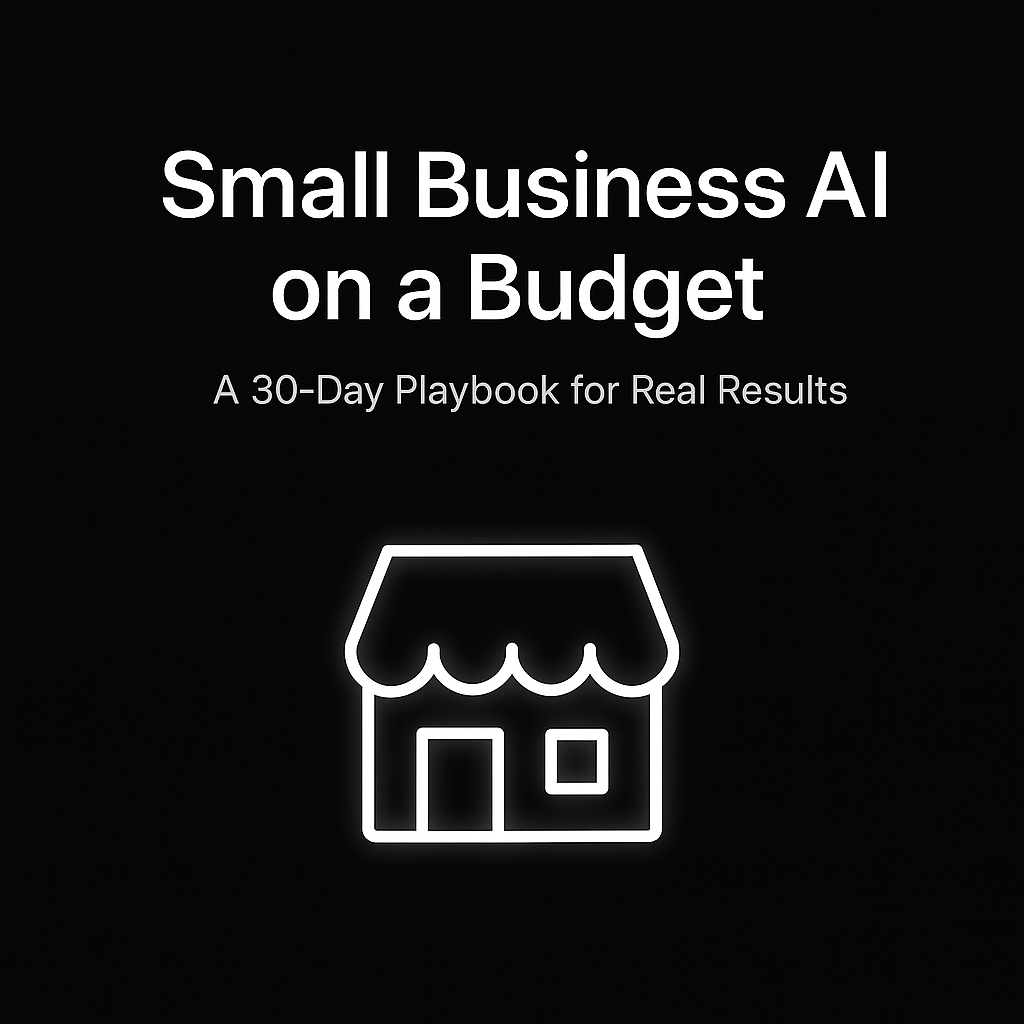 Small Business AI on a Budget: A 30-Day Playbook